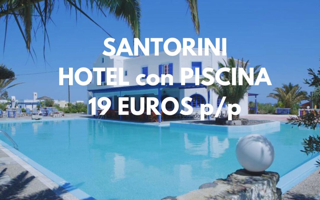 SANTORINI AGOSTO Y SEPTIEMBRE: Hotel con piscina por sólo 19 Euros p/p