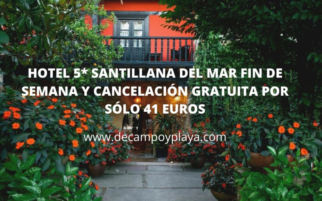Hotel 5* en Santillana del Mar fin de semana por sólo 41 Euros con cancelación gratuita
