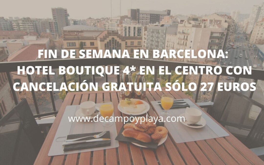 Fin de semana en BARCELONA: Hotel Boutique 4* en el centro con cancelación gratuita sólo 27 Euros