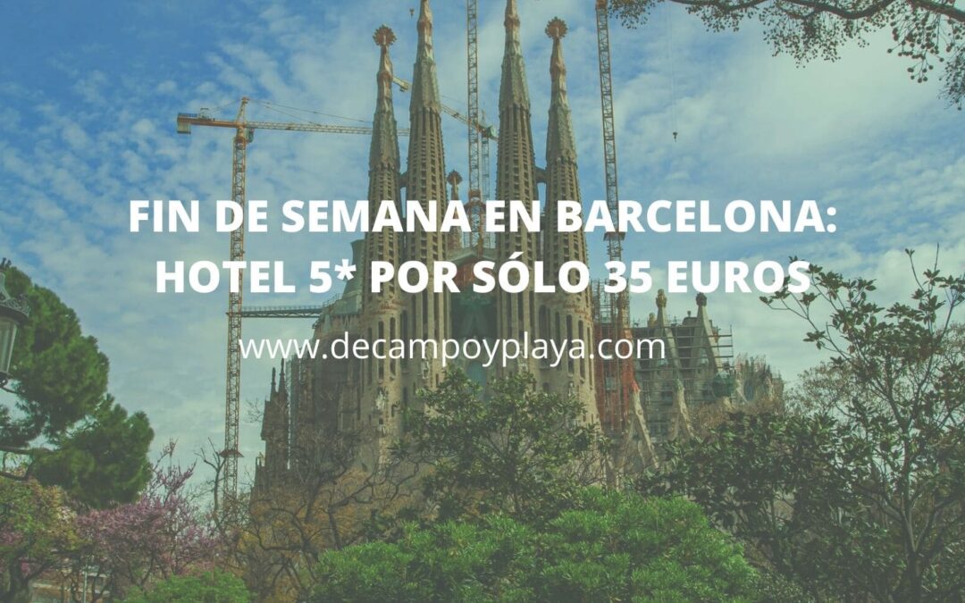 Fin de semana BARCELONA: HOTEL 5* por sólo 35 Euros