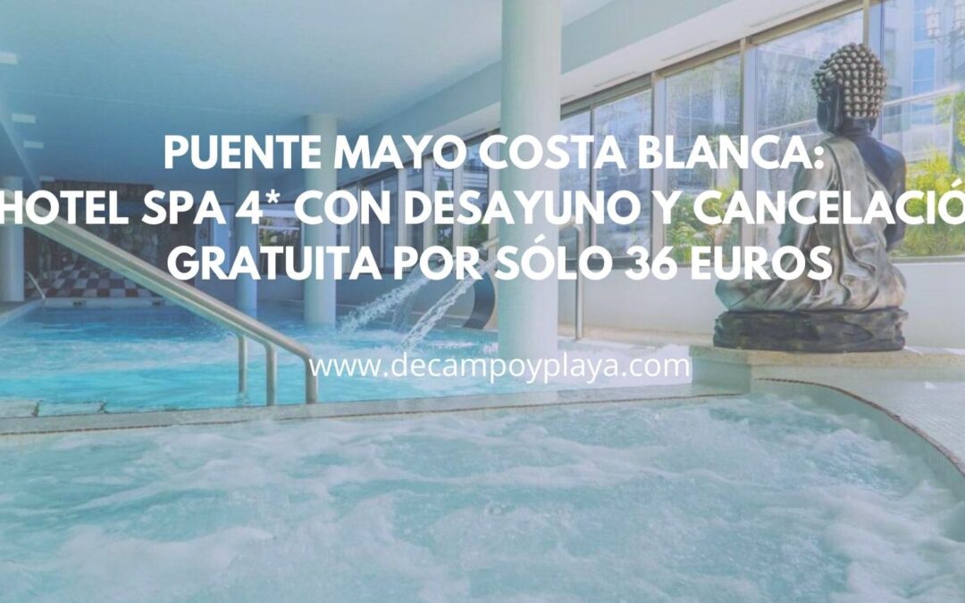 Puente Mayo COSTA BLANCA: Hotel Spa 4* con desayuno y cancelación gratuita por sólo 36 Euros