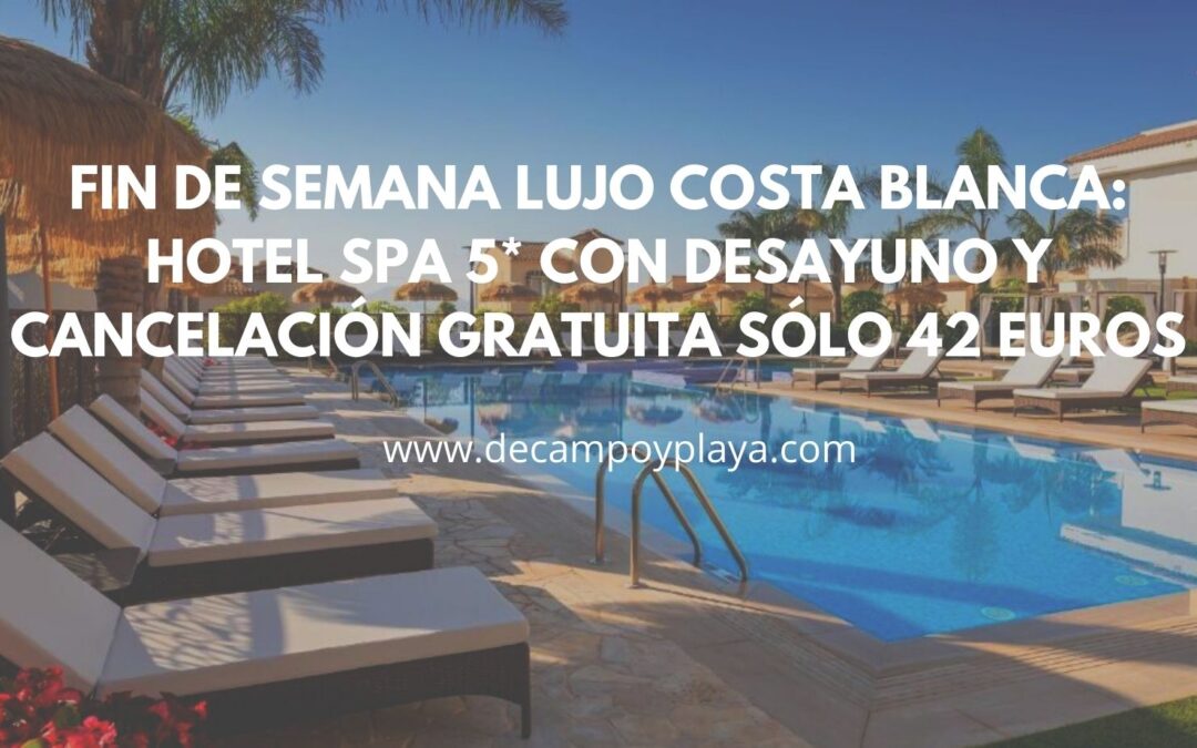Fin de semana COSTA BLANCA: HOTEL SPA 5* La Nucía Hills con desayuno y cancelación gratuita por 42 Euros