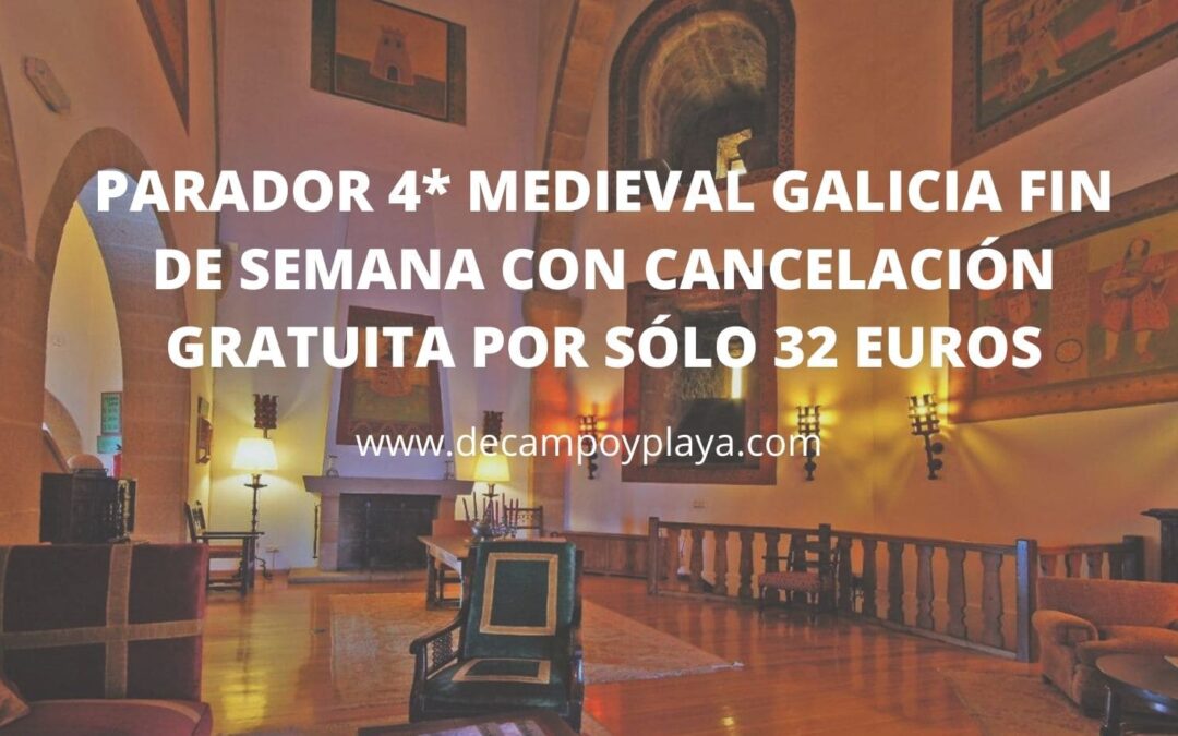 PARADOR 4* medieval en GALICIA: fin de semana con cancelación gratuita por sólo 32 Euros