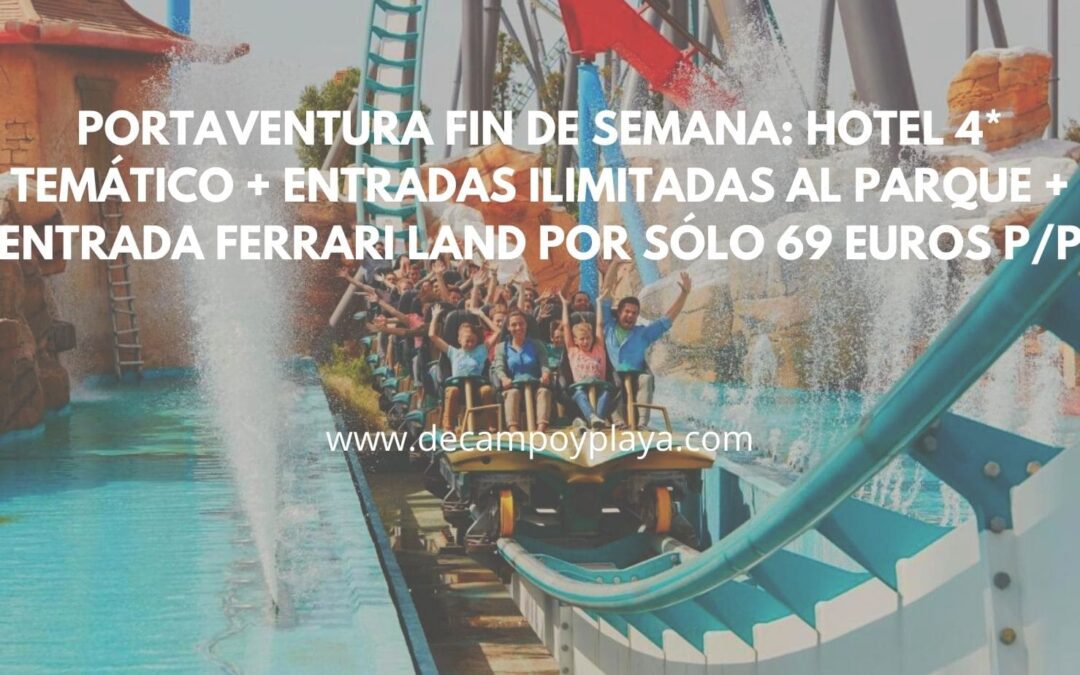PORTAVENTURA fin de semana: Hotel temático 4* + entradas al parque ilimitadas + entrada Ferrari Land por sólo 69 Euros