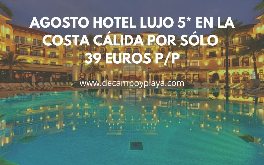 AGOSTO HOTEL SPA 5* en la Costa Cálida (Murcia) por sólo 39 Euros p/p