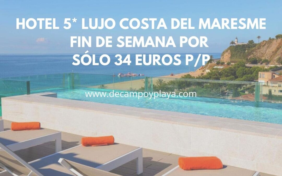 Hotel 5* COSTA DEL MARESME fin de semana por SÓLO 34 Euros p/p