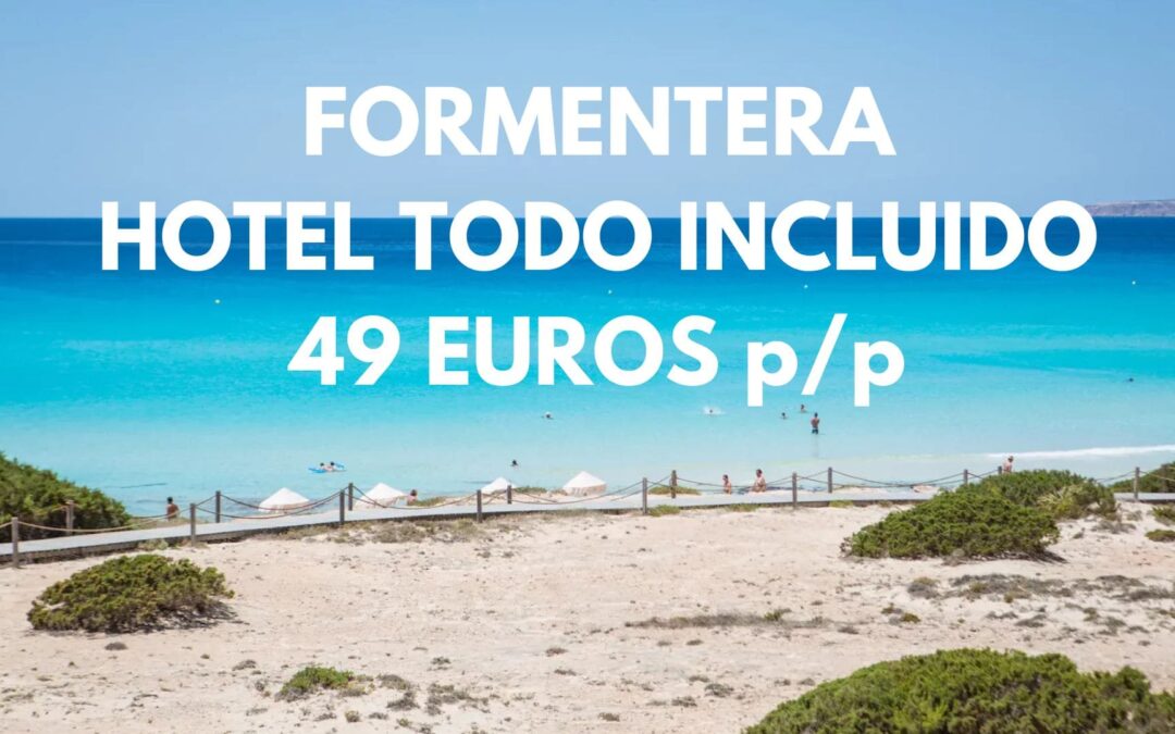 CHOLLO FORMENTERA Septiembre: Hotel primera línea TODO INCLUIDO por sólo 49 Euros p/p