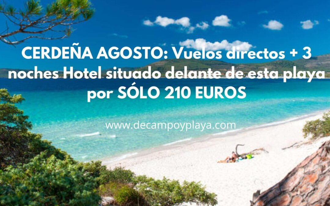 CERDEÑA Agosto: Vuelos directos + 3 noches Hotel en primera línea de la mejor playa por sólo 210 Euros
