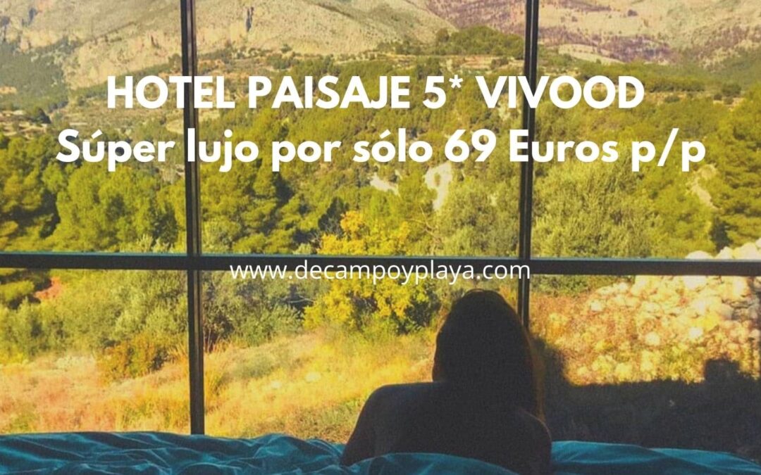 HOTEL paisaje VIVOOD 5* Súper lujo en la COSTA BLANCA por sólo 69 Euros p/p