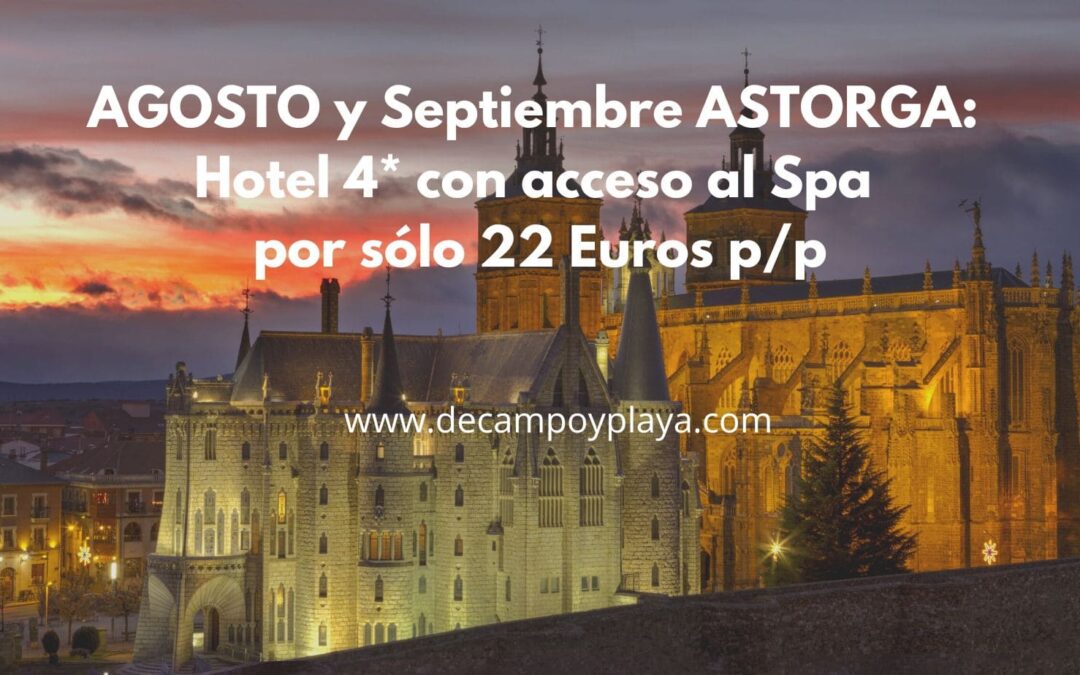 AGOSTO de lujo ASTORGA: Hotel 4* con acceso al Spa por sólo 22 Euros p/p