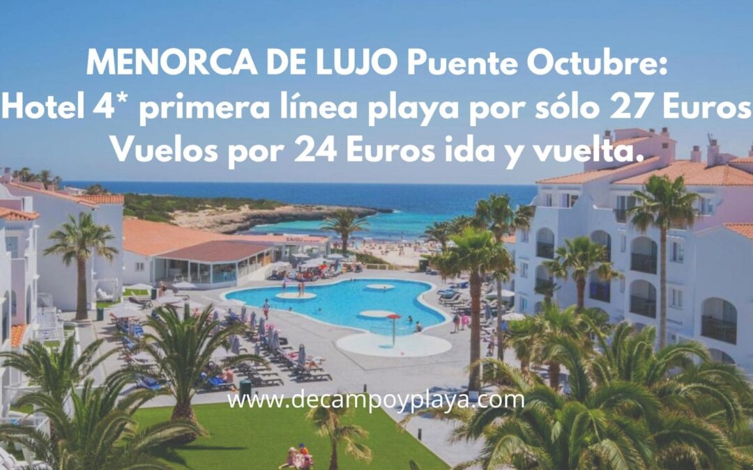 MENORCA de LUJO Puente Octubre: Hotel 4* primera línea playa por sólo 27 Euros. Vuelos por 12 Euros trayecto