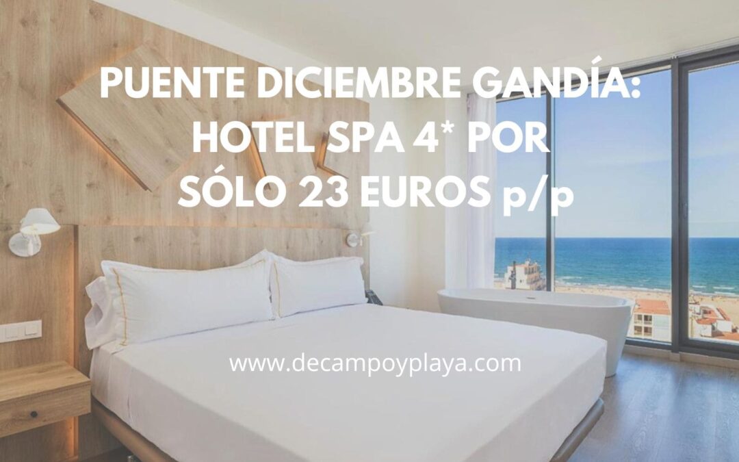 PUENTE DICIEMBRE Gandía: Hotel Spa 4* SENATOR por sólo 23 Euros p/p