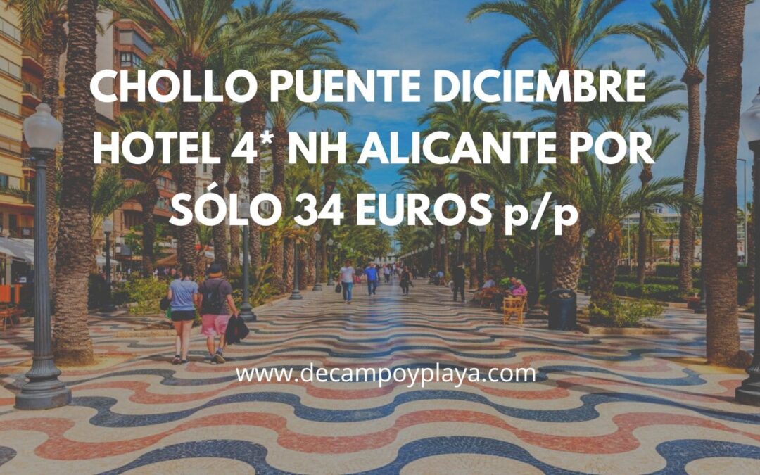 Puente Diciembre HOTEL 4* NH ALICANTE por sólo 34 Euros p/p