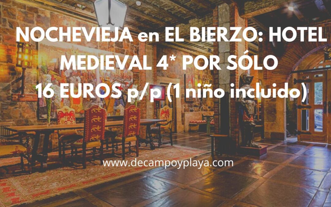 NOCHEVIEJA El Bierzo: Hotel medieval 4* por sólo 16 Euros p/p (1 niño incluido)