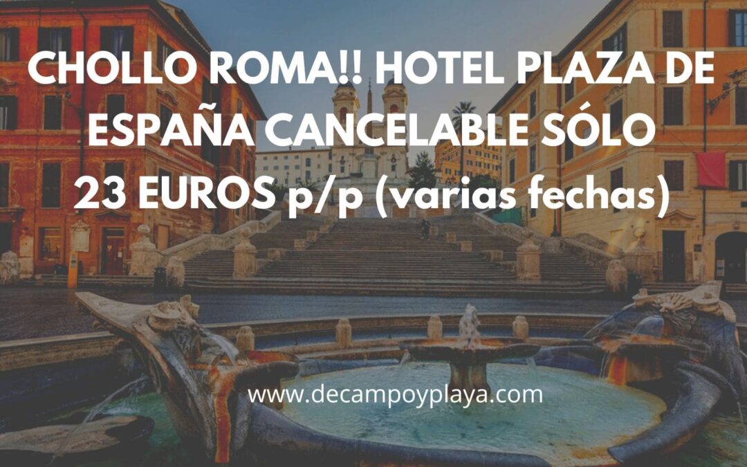 ROMA CHOLLO!! Hotel en Plaza de España cancelable por sólo 23 Euros p/p (varias fechas disponibles)