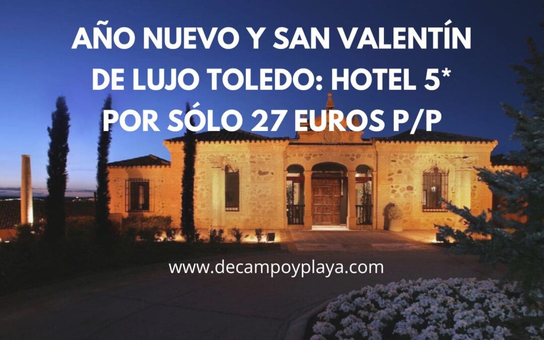 CHOLLO TOLEDO LUJO!! Año Nuevo y San Valentín: Hotel 5* por sólo 27 Euros p/p
