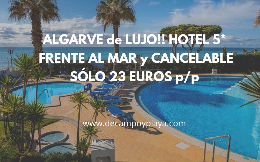 CHOLLO ALGARVE!! Hotel 5* frente al mar cancelable por SÓLO 23 Euros p/p