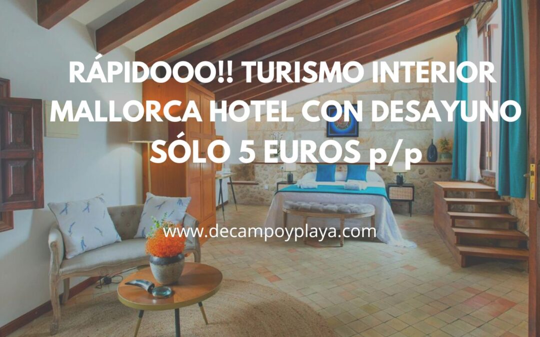 CORREEEE!!! MALLORCA Turismo de Interior SUITE en Hotel con encanto con desayuno SÓLO 5 Euros p/p