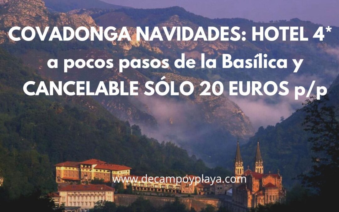 COVADONGA Navidades: Hotel 4* a pocos pasos de la Basílica cancelable por sólo 20 Euros p/p