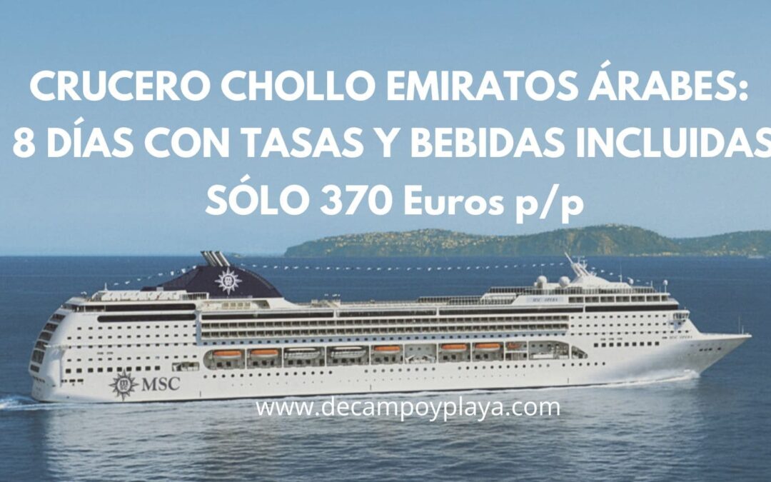 CRUCERO CHOLLO Emiratos Árabes: 8 días con tasas y bebidas incluidas por sólo 370 Euros p/p