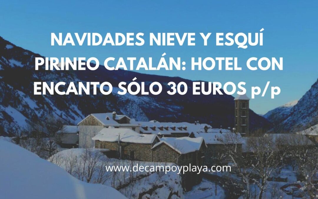 PIRINEO CATALÁN NAVIDADES: Hotel con encanto Valle del Bohí por sólo 30 Euros p/p