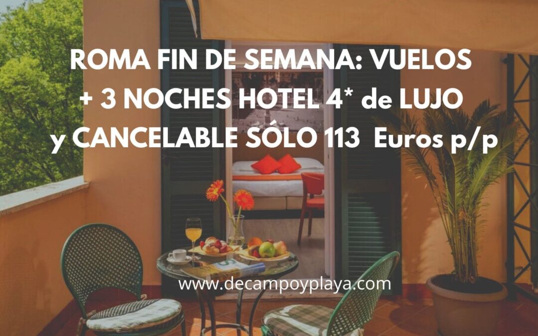 ROMA Fin de semana: Vuelos directos + 3 noches Hotel 4* LUJO cancelable por sólo 113 Euros p/p