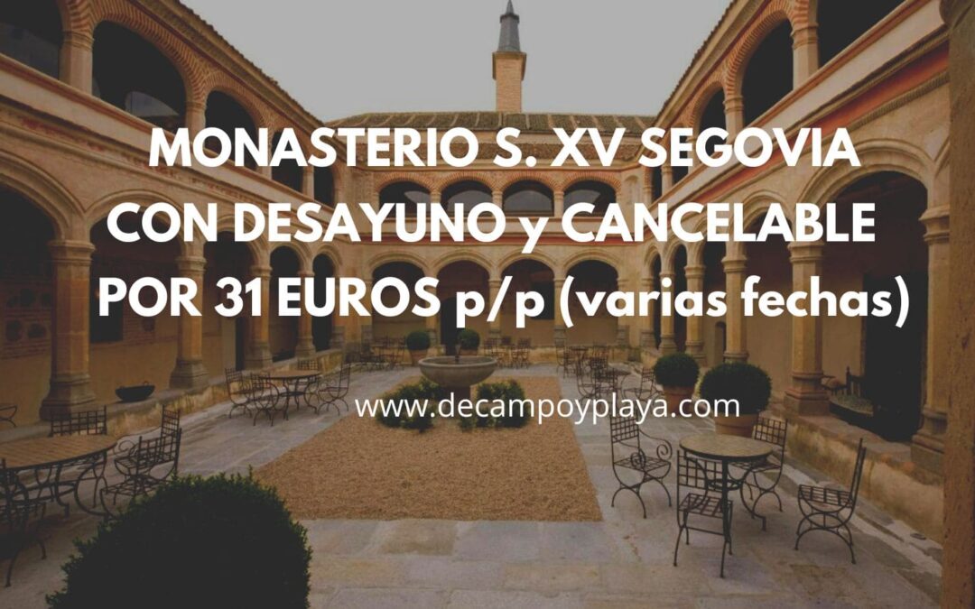 MONASTERIO SIGLO XV Segovia en Navidades y San Valentín con desayuno y cancelación gratuita por sólo 31 Euros p/p