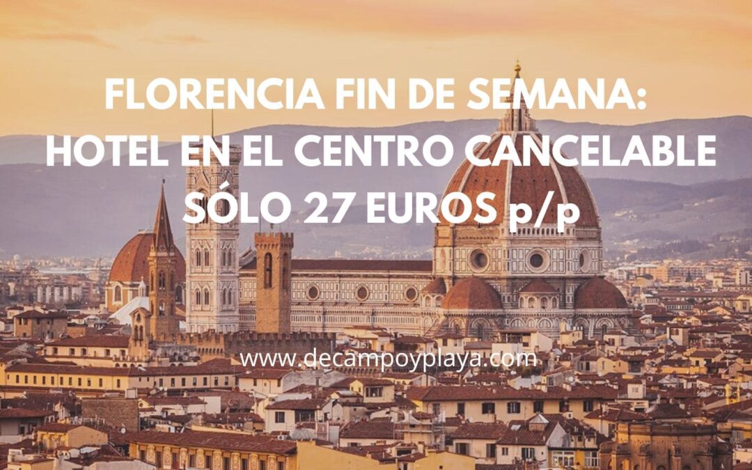 CHOLLO FLORENCIA Fin de semana: Hotel en el CENTRO por 27 Euros p/p