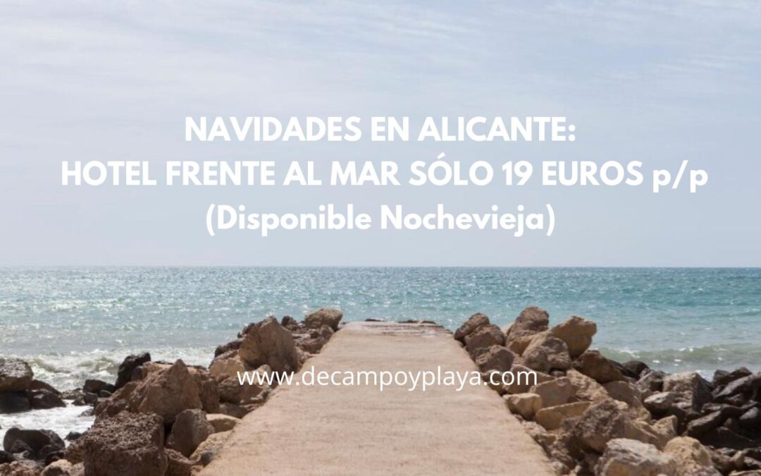 RÁPIDO!! ALICANTE Año Nuevo (también Nochevieja): Hotel en la playa cancelable SÓLO 19 Euros p/p