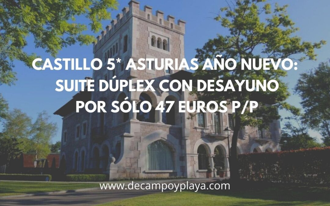 Castillo 5* ASTURIAS Año Nuevo y Reyes: Habitación dúplex con desayuno sólo 47 Euros p/p