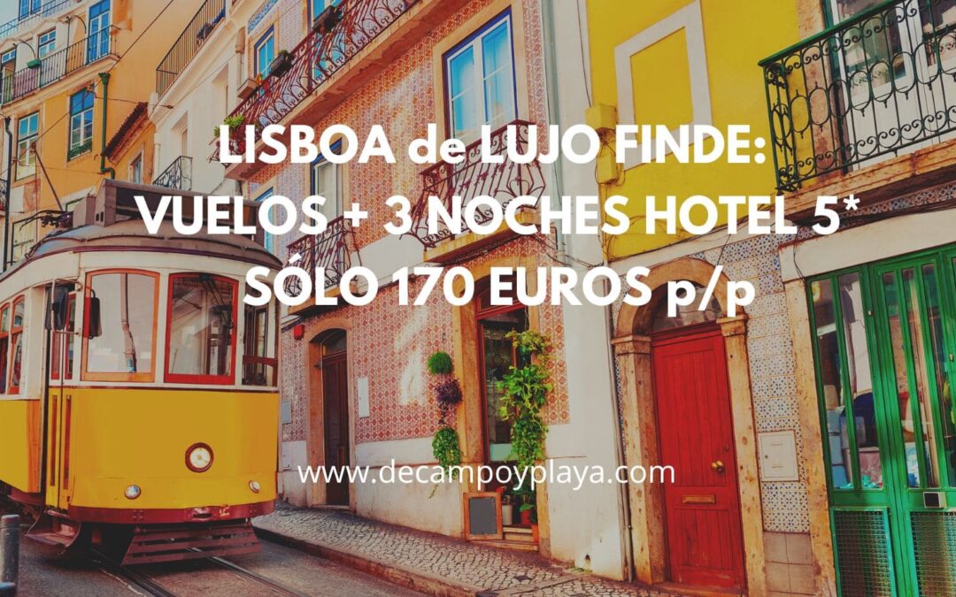 LISBOA DE LUJO: Fin de semana vuelos + 3 noches Hotel 5* centro habitación Deluxe y cancelable SÓLO 170 Euros p/p