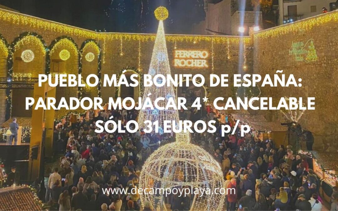 Pueblo más bonito de España MOJÁCAR: Parador 4* cancelable sólo 31 Euros p/p