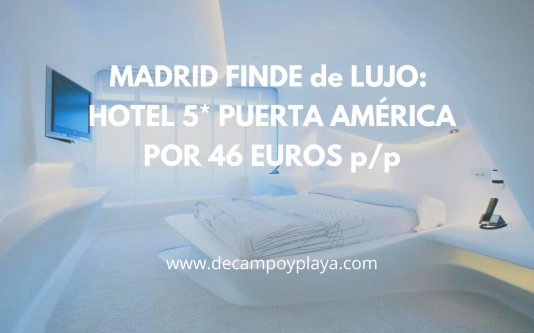 GANGA MADRID!! Hotel 5* de diseño Puerta de América fin de semana por 46 Euros p/p