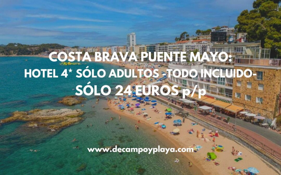COSTA BRAVA puente de Mayo: Hotel 4* ONLY ADULTS frente al mar TODO INCLUIDO por sólo 24 Euros p/p