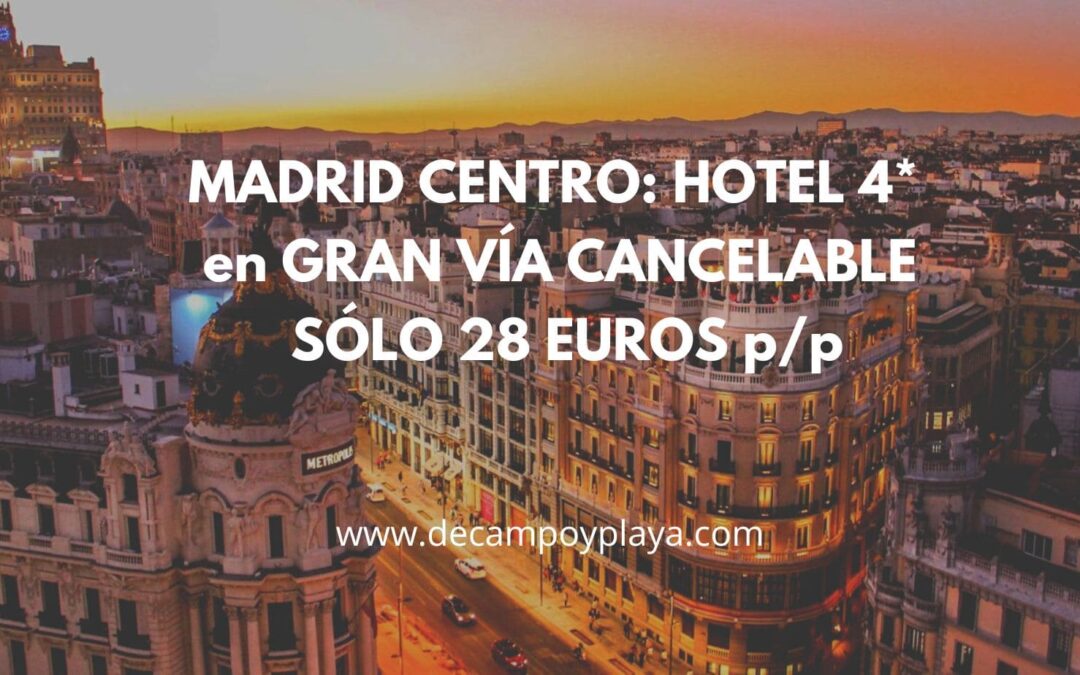 LOCURA!! MADRID centro: Hotel 4* Santo Domingo en Gran Vía cancelable por SÓLO 28 Euros p/p