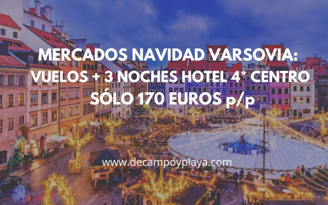 Mercados Navidad VARSOVIA: Vuelos + 3 noches Hotel 4* en el centro por sólo 170 Euros p/p