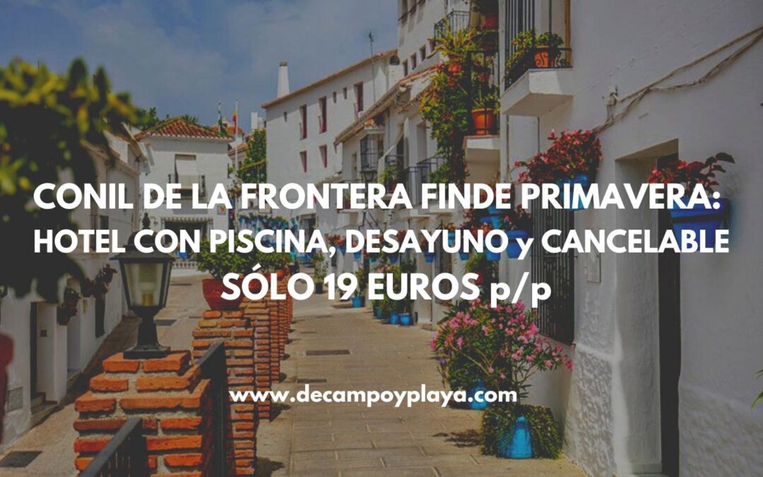 CONIL DE LA FRONTERA Fin de semana: Hotel con piscina con desayuno SÓLO 19 Euros p/p