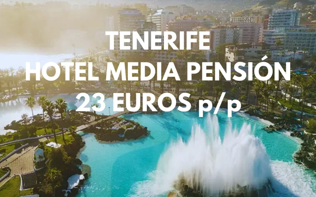 TENERIFE Puerto de la Cruz Septiembre y puente Octubre: Hotel con MEDIA PENSIÓN sólo 23 Euros p/p