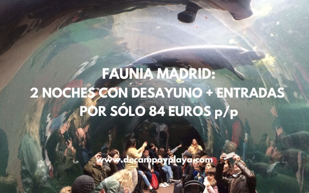 FAUNIA Madrid con niños: 2 noches con desayuno + entradas por SÓLO 84 Euros p/p