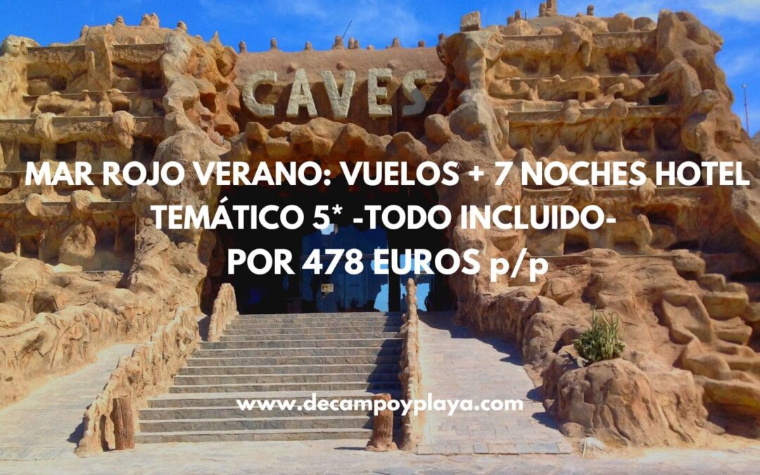 MAR ROJO verano: vuelos + 7 noches Hotel cueva 5* temático TODO INCLUIDO por sólo 478 Euros p/p