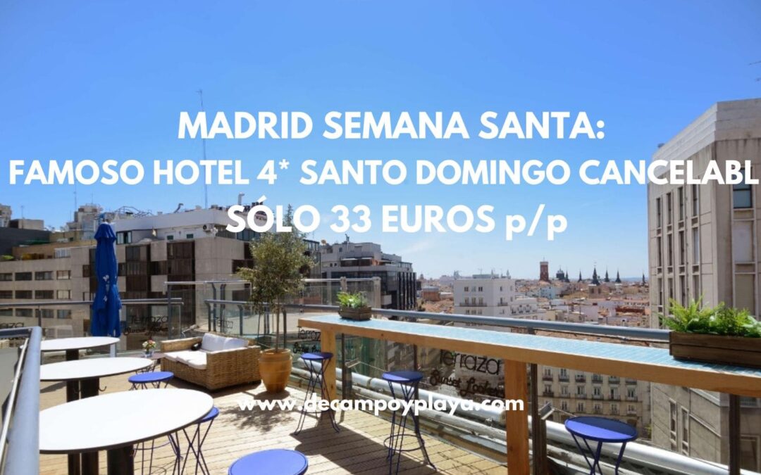 MADRID Semana Santa: Famoso Hotel 4* Santo Domingo centro cancelable por sólo 33 Euros p/p