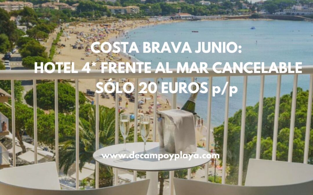 CORREE!! COSTA BRAVA: Hotel 4* al 50% frente al mar y cancelable por SÓLO 21 Euros p/p