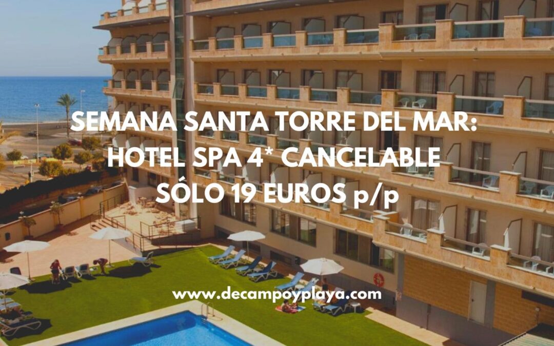 Semana Santa TORRE DEL MAR (Málaga): Hotel Spa 4* cancelable SÓLO 19 Euros p/p
