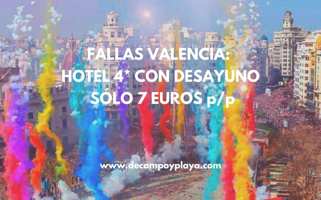 FALLAS VALENCIA: Hotel 4* con desayuno SÓLO 7 Euros p/p