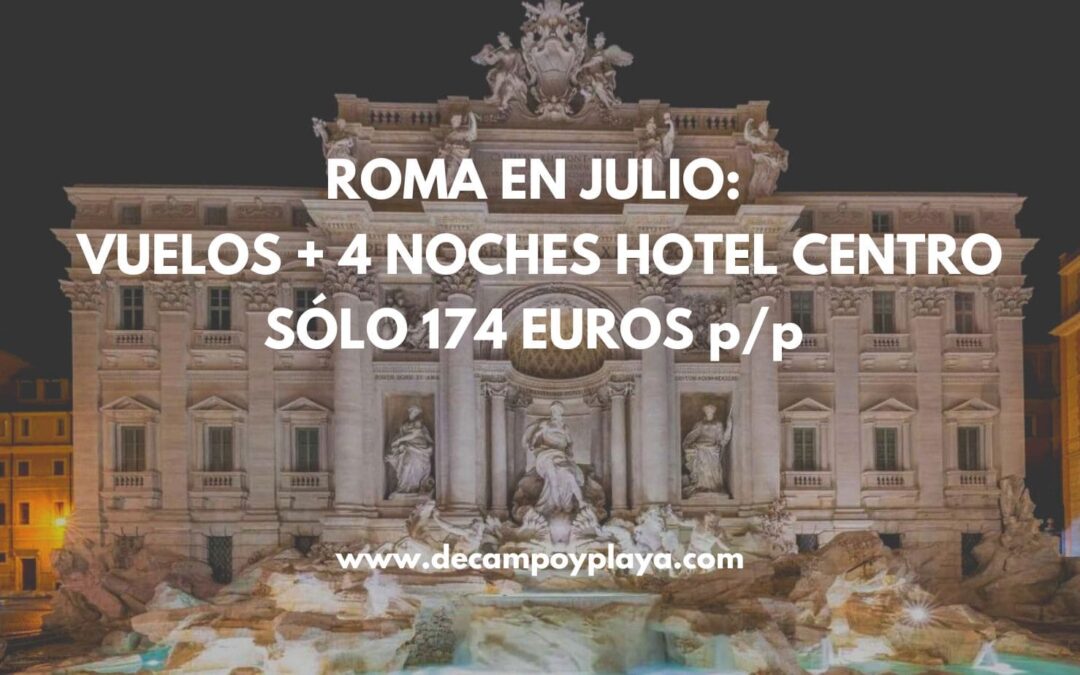 ROMA EN JULIO: Vuelos + 4 noches Hotel en el centro por SÓLO 174 Euros p/p