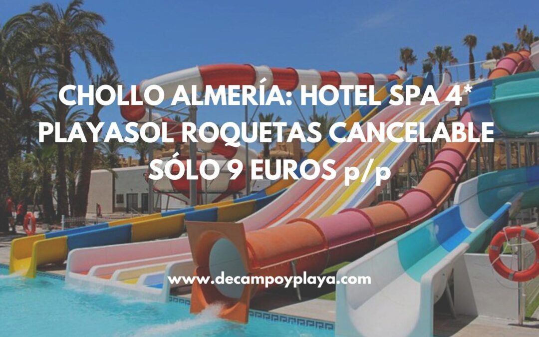 CHOLLO ALMERÍA: Hotel 4* Playasol Roquetas con Aquapark para niños y cancelable SÓLO 9 Euros p/p