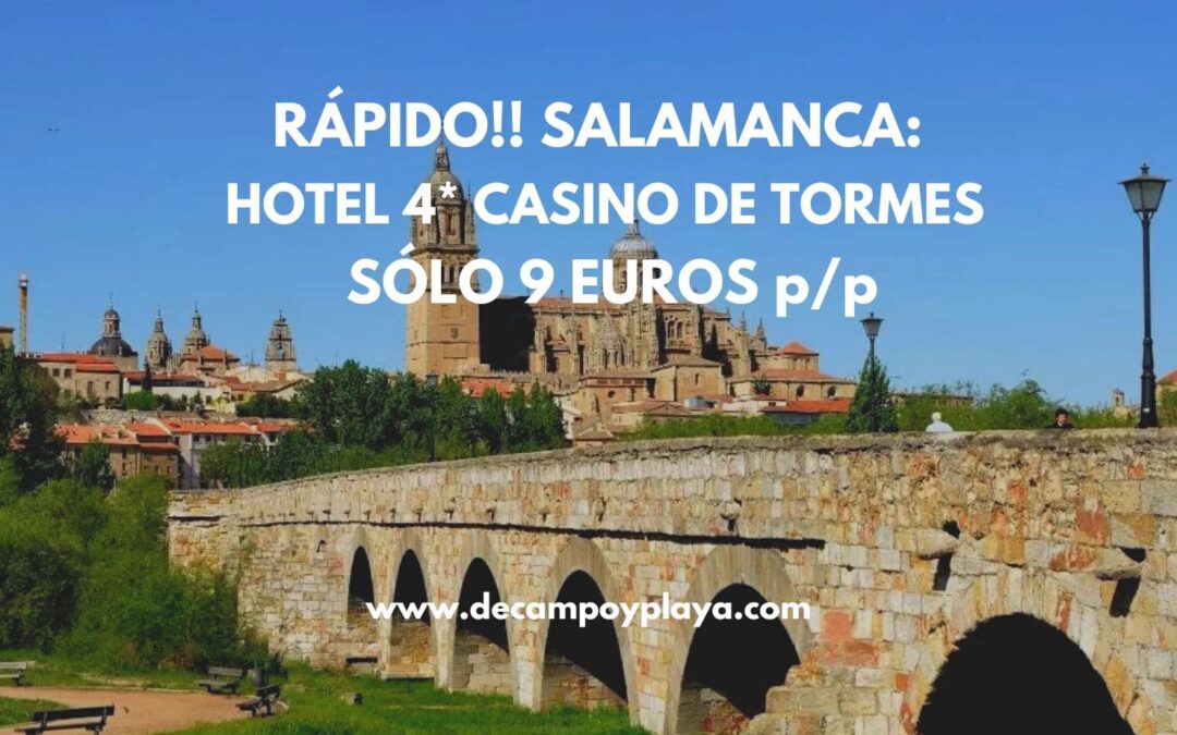 CORREE!! SALAMANCA: Hotel 4* Casino de Tormes por SÓLO 9 Euros p/p