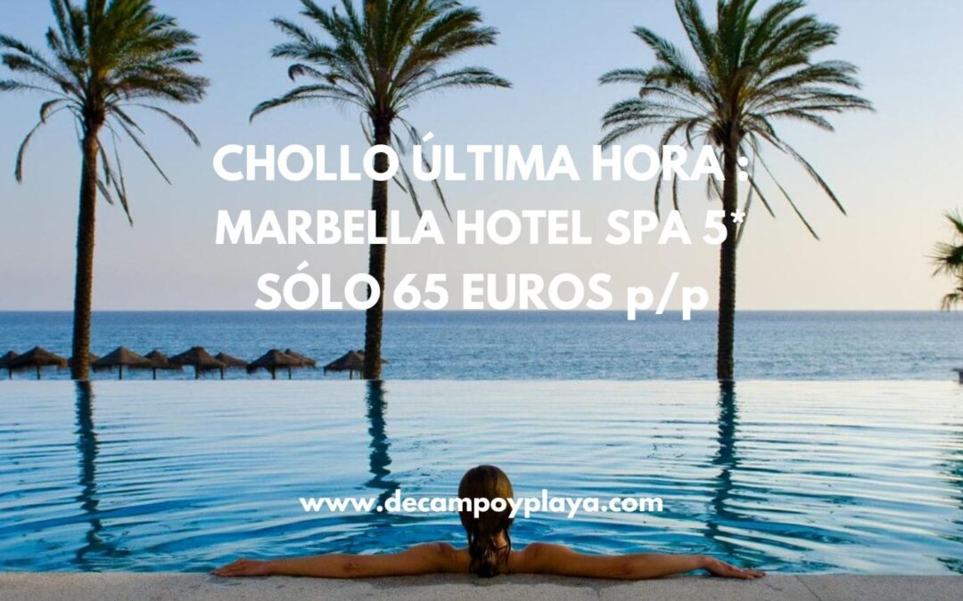ÚLTIMA HORA LUJAZO!! MARBELLA Hotel Spa 5* primera línea SÓLO 65 Euros p/p