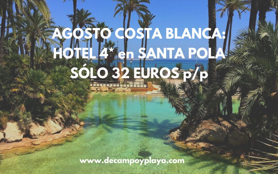 CORREE!! COSTA BLANCA AGOSTO: Hotel 4* Santa Pola por SÓLO 22 Euros p/p