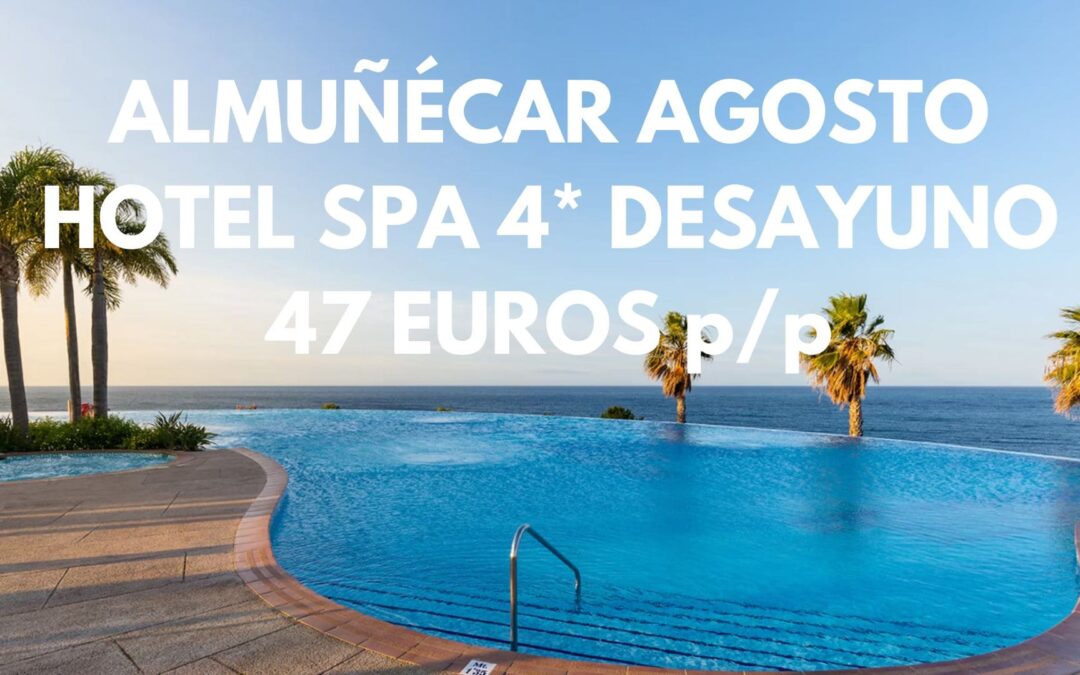 AGOSTO ALMUÑÉCAR 2X1: Hotel Spa 4* primera línea playa CON desayuno hasta tres pax SÓLO 47 Euros p/p